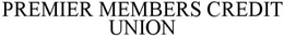 PREMIER MEMBERS CREDIT UNION trademark