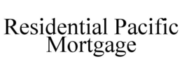 RESIDENTIAL PACIFIC MORTGAGE trademark