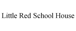 LITTLE RED SCHOOL HOUSE trademark