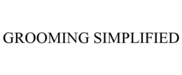 GROOMING SIMPLIFIED trademark