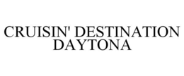 CRUISIN' DESTINATION DAYTONA trademark