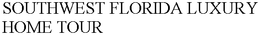 SOUTHWEST FLORIDA LUXURY HOME TOUR trademark