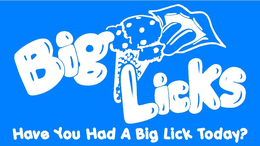 BIG LICKS HAVE YOU HAD A BIG LICK TODAY? trademark