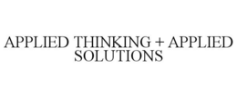 APPLIED THINKING + APPLIED SOLUTIONS trademark