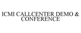 ICMI CALLCENTER DEMO & CONFERENCE trademark