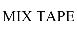 MIX TAPE trademark