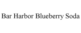 BAR HARBOR BLUEBERRY SODA trademark