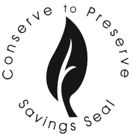 CONSERVE TO PRESERVE SAVINGS SEAL trademark