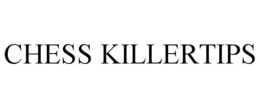 CHESS KILLERTIPS trademark