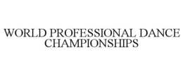 WORLD PROFESSIONAL DANCE CHAMPIONSHIPS trademark