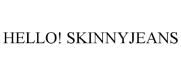 HELLO! SKINNYJEANS trademark