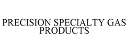 PRECISION SPECIALTY GAS PRODUCTS trademark