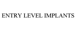 ENTRY LEVEL IMPLANTS trademark