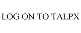 LOG ON TO TALPX trademark