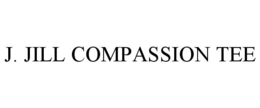 J. JILL COMPASSION TEE trademark