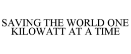SAVING THE WORLD ONE KILOWATT AT A TIME trademark