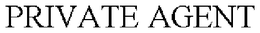 PRIVATE AGENT trademark