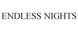 ENDLESS NIGHTS trademark