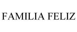 FAMILIA FELIZ trademark
