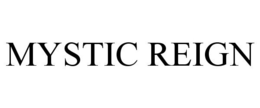 MYSTIC REIGN trademark
