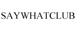 SAYWHATCLUB trademark