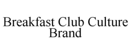 BREAKFAST CLUB CULTURE BRAND trademark