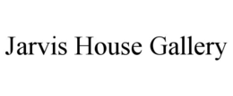 JARVIS HOUSE GALLERY trademark