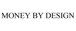 MONEY BY DESIGN trademark