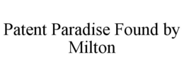 PATENT PARADISE FOUND BY MILTON trademark