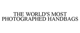 THE WORLD'S MOST PHOTOGRAPHED HANDBAGS trademark
