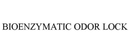 BIOENZYMATIC ODOR LOCK trademark