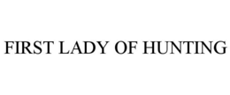 FIRST LADY OF HUNTING trademark