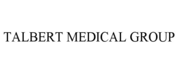 TALBERT MEDICAL GROUP trademark