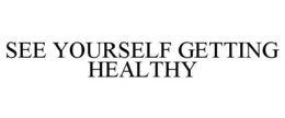 SEE YOURSELF GETTING HEALTHY trademark