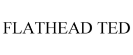 FLATHEAD TED trademark
