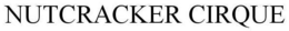 NUTCRACKER CIRQUE trademark