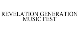 REVELATION GENERATION MUSIC FEST trademark