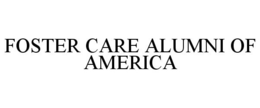 FOSTER CARE ALUMNI OF AMERICA trademark
