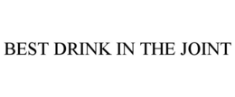 BEST DRINK IN THE JOINT trademark