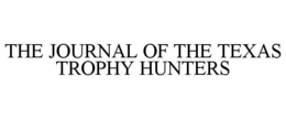THE JOURNAL OF THE TEXAS TROPHY HUNTERS trademark