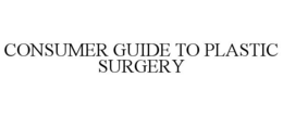 CONSUMER GUIDE TO PLASTIC SURGERY trademark