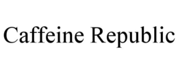 CAFFEINE REPUBLIC trademark