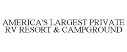 AMERICA'S LARGEST PRIVATE RV RESORT & CAMPGROUND trademark