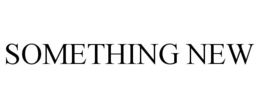 SOMETHING NEW trademark