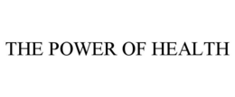 THE POWER OF HEALTH trademark