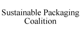 SUSTAINABLE PACKAGING COALITION trademark