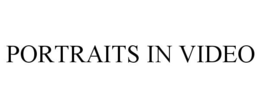 PORTRAITS IN VIDEO trademark