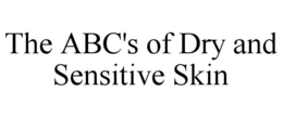 THE ABC'S OF DRY AND SENSITIVE SKIN trademark