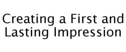 CREATING A FIRST AND LASTING IMPRESSION trademark