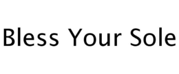 BLESS YOUR SOLE trademark